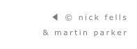 ◀ © nick fells
& martin parker
